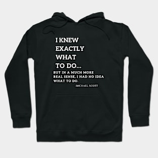 i knew exactly what to do michael scott quote Hoodie